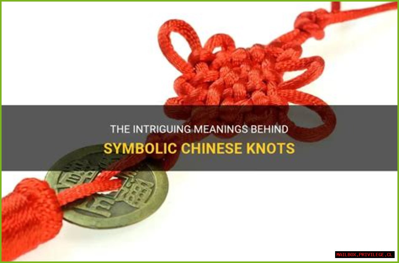 Reveal The Rich Meanings Of Chinese Knots: A Journey Into Symbolism